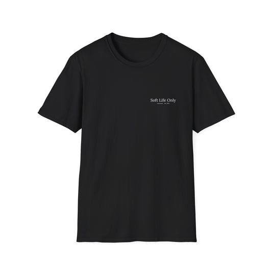 Soft Life Only T-Shirt
