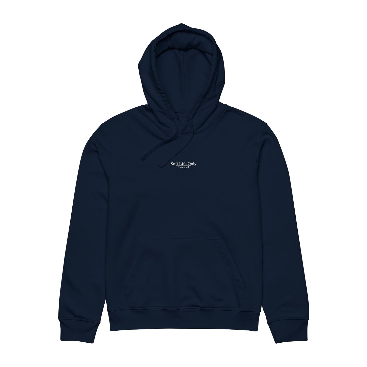 Unhurried Soft Life Only French Navy hoodie — slow living apparel for people who choose to take it easy.